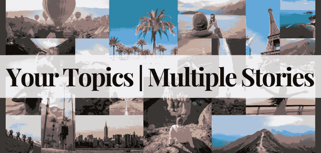 your topics multiple stories