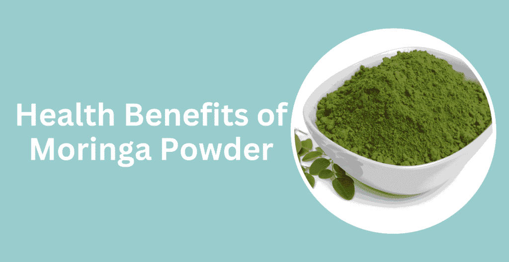 Key Health Benefits of Moringa Powder