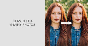 How to Fix Grainy Photos Without Losing Detail?